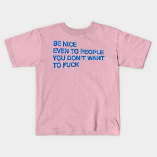 "Be Nice, Even to People..." in blue balloons Kids T-Shirt